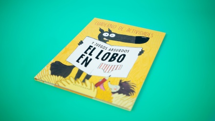 El lobo en calzoncillos. Cuaderno de actividades y juegos absurdos.