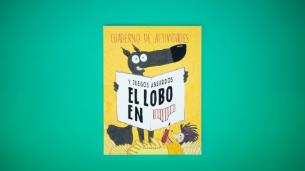 El lobo en calzoncillos. Cuaderno de actividades y juegos absurdos.