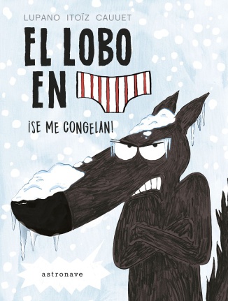 El lobo en calzoncillos 2. ¡Se me congelan!