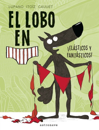 El lobo en calzoncillos 3. ¡Elásticos y fantásticos!