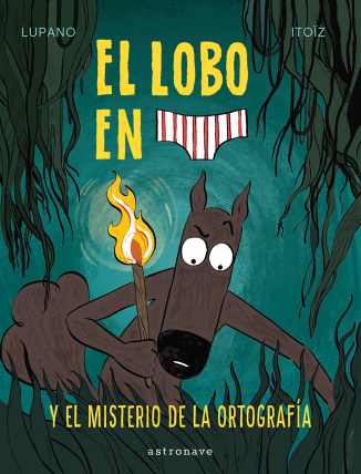 El lobo en calzoncillos 8. Y el misterio de la ortografía