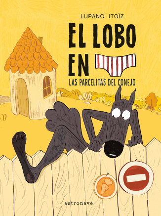 El lobo en calzoncillos 9. Las parcelitas del conejo